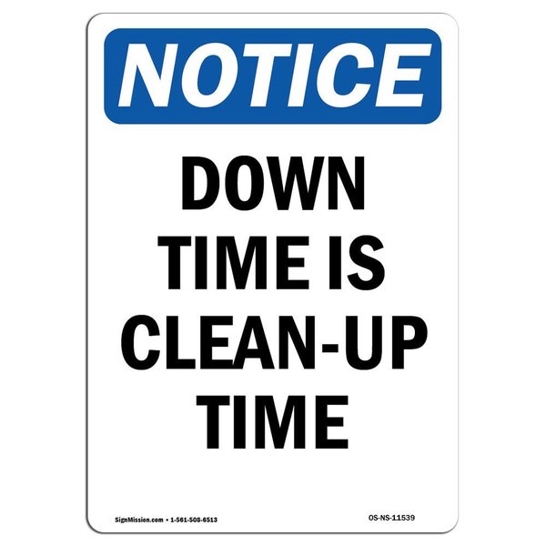 Signmission Safety Sign, OSHA Notice, 14" Height, Down Time Is Clean-Up Time Sign, Portrait OS-NS-D-1014-V-11539